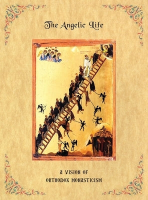 The Angelic Life: A Vision of Orthodox Monasticism by Ephraim, Father