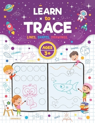 Learn to Trace: Lines Shapes Drawings Ages 3+: Tracing and Coloring Workbook for Toddlers, Preschool, Pre-K & Kindergarten Boys & Girl by Books, Zeruss Kid