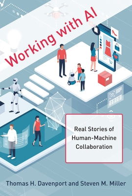 Working with AI: Real Stories of Human-Machine Collaboration by Davenport, Thomas H.