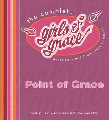 The Complete Girls of Grace: Devotional and Bible Study Workbook by Point of Grace