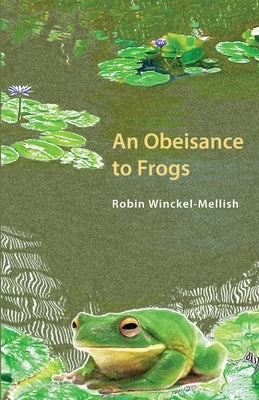 Obesiance to Frogs by Winckel-Mellish, Robin