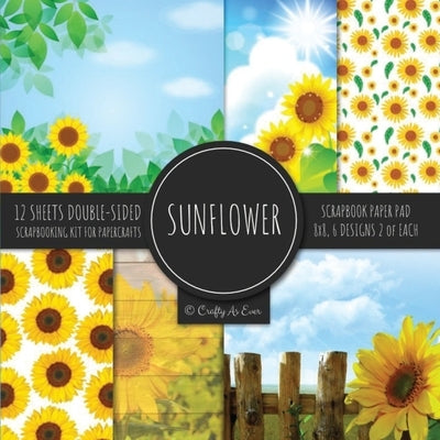 Sunflower Scrapbook Paper Pad 8x8 Scrapbooking Kit for Papercrafts, Cardmaking, Printmaking, DIY Crafts, Botanical Themed, Designs, Borders, Backgroun by Crafty as Ever