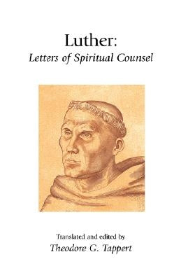 Luther: Letters of Spiritual Counsel by Luther, Martin
