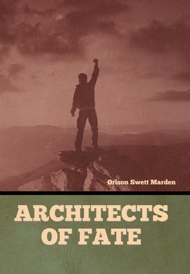 Architects of Fate by Marden, Orison Swett