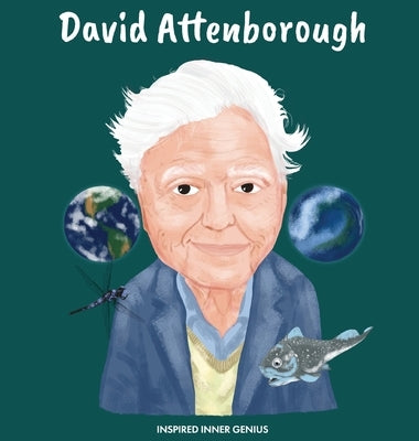 David Attenborough: (Children's Biography Book, Kids Ages 5 to 10, Naturalist, Writer, Earth, Climate Change) by Genius, Inspired Inner