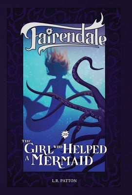 The Girl Who Helped a Mermaid by Patton, L. R.