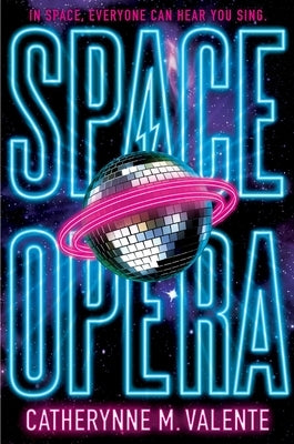 Space Opera by Valente, Catherynne M.