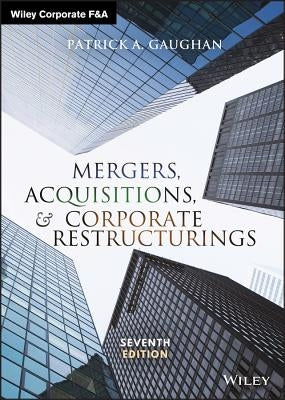 Mergers, Acquisitions, and Corporate Restructurings by Gaughan, Patrick A.