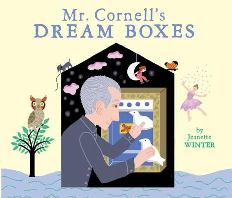 Mr. Cornell's Dream Boxes by Winter, Jeanette