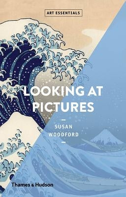 Looking at Pictures: Art Essentials Series by Woodford, Susan