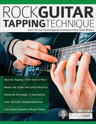Rock Guitar Tapping Technique: Learn The Two-Handed Tapping Techniques of Rock Guitar Mastery by Brooks, Chris