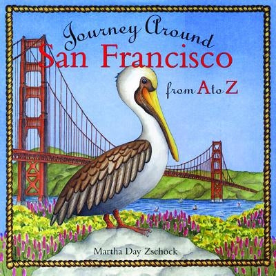 Journey Around San Francisco from A to Z by Zschock, Martha Day