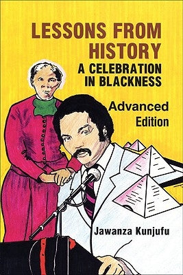 Lessons from History, Advanced Edition: A Celebration in Blackness by Kunjufu, Jawanza