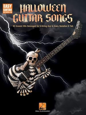 Halloween Guitar Songs: 43 Gravest Hits Deranged for 6-String Axe in Scary Notation & Tab by Hal Leonard Corp