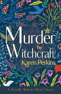 Murder by Witchcraft: A Pendle Witch Short Story by Perkins, Karen