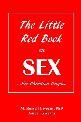 The Little Red Book on Sex: ...For Christian Couples by Giveans, M. Russell