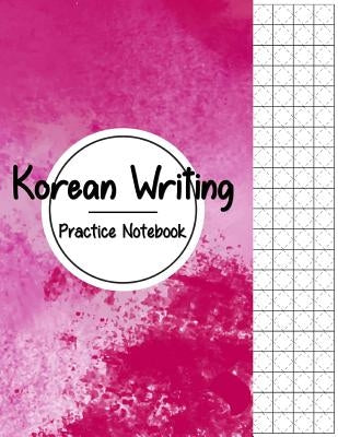 Korean Writing Practice Notebook: Hangul Manuscript Paper, Korean Hangul Writing Paper, Korean Practice Notebooks, Graph Paper, Handwriting Workbook by Publishing, Narika