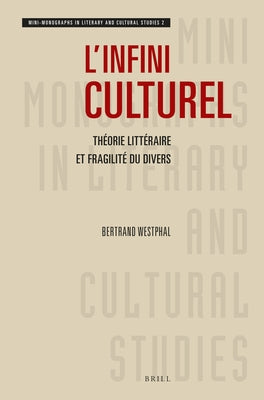 L'Infini Culturel: Théorie Littéraire Et Fragilité Du Divers by Westphal, Bertrand