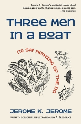 Three Men in a Boat (To Say Nothing of the Dog) by Jerome, Jerome K.