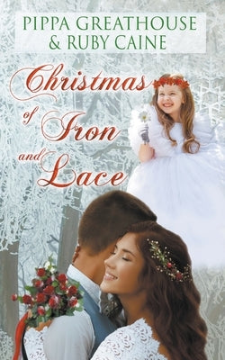 Christmas of Iron and Lace by Greathouse, Pippa