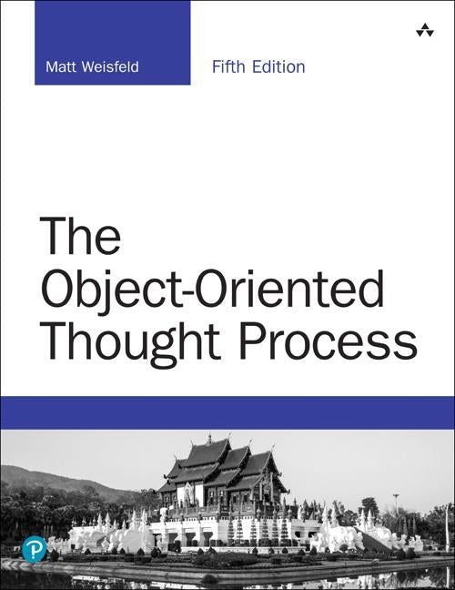 The Object-Oriented Thought Process by Weisfeld, Matt