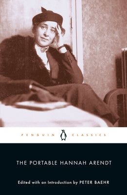 The Portable Hannah Arendt by Arendt, Hannah