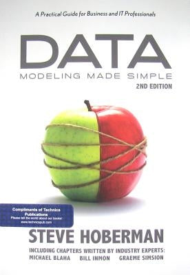 Data Modeling Made Simple: A Practical Guide for Business and IT Professionals by Hoberman, Steve