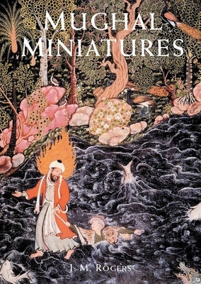 Mughal Miniatures by Rogers, J. M.