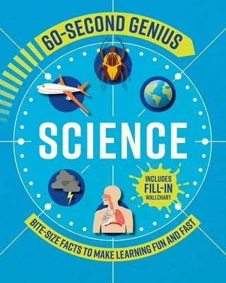 60 Second Genius: Science: Bite-Size Facts to Make Learning Fun and Fast by Children's, Mortimer