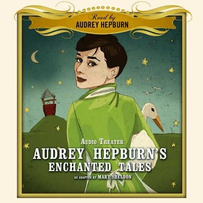 Audrey Hepburn's Enchanted Tales by Sheldon, Mary