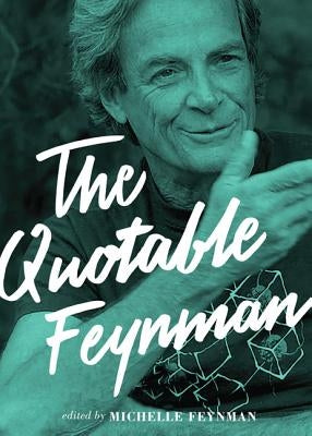 The Quotable Feynman by Feynman, Richard P.
