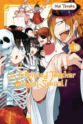 A Terrified Teacher at Ghoul School!, Vol. 10 by Tanaka, Mai