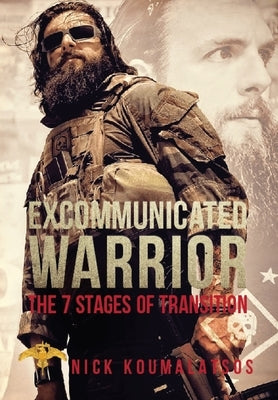 Excommunicated Warrior: 7 Stages of Transition by Koumalatsos, Nick