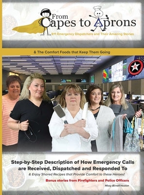 From Capes to Aprons: 911 Emergency Dispatchers and Their Amazing Stories by Haston, Missy Birnell