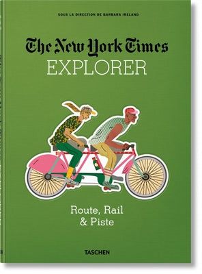 The New York Times Explorer. Route, Rail & Piste by Ireland, Barbara