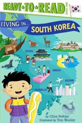 Living in . . . South Korea: Ready-To-Read Level 2 by Perkins, Chloe