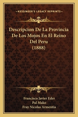 Descripcion De La Provincia De Los Mojos En El Reino Del Peru (1888) by Eder, Francisco Javier