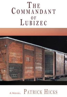 The Commandant of Lubizec by Hicks, Patrick