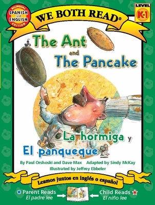 The Ant and the Pancake / La Hormiga Y El Panqueque by Orshoski, Paul