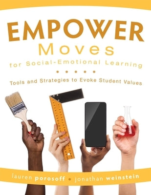 Empower Moves for Social-Emotional Learning: Tools and Strategies to Evoke Student Values by Porosoff, Lauren