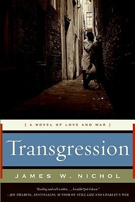 Transgression: A Novel of Love and War by Nichol, James W.