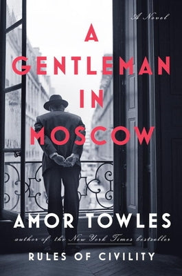 A Gentleman in Moscow by Towles, Amor