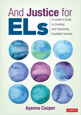 And Justice for Els: A Leader&#8242;s Guide to Creating and Sustaining Equitable Schools by Cooper, Ayanna C.