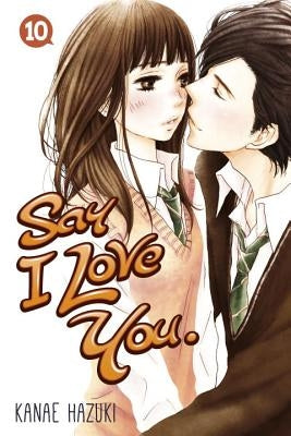 Say I Love You, Volume 10 by Hazuki, Kanae