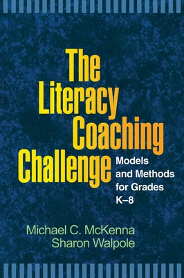 The Literacy Coaching Challenge: Models and Methods for Grades K-8 by McKenna, Michael C.