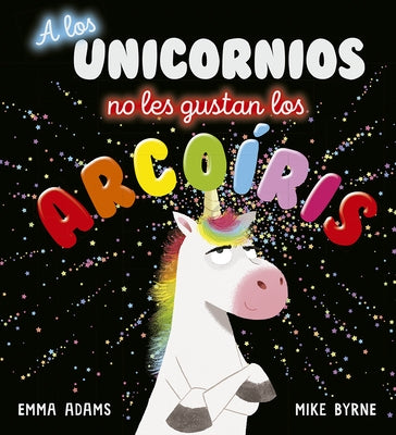 A Los Unicornios No Les Gustan Los Arco by Adams, Emma