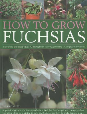 How to Grow Fuchsias by Nicholass, John