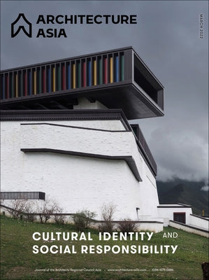 Architecture Asia: Cultural Identity and Social Responsibility by Architects Regional Council Asia