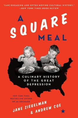 A Square Meal: A Culinary History of the Great Depression by Ziegelman, Jane