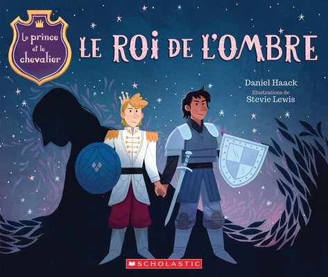 Le Prince Et Le Chevalier: No 2 - Le Roi de l'Ombre by Haack, Daniel
